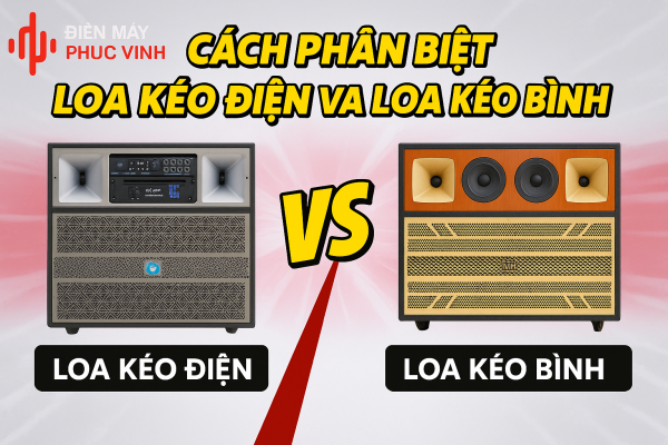 Cách phân biệt Loa Kéo Bình và Loa Kéo Điện